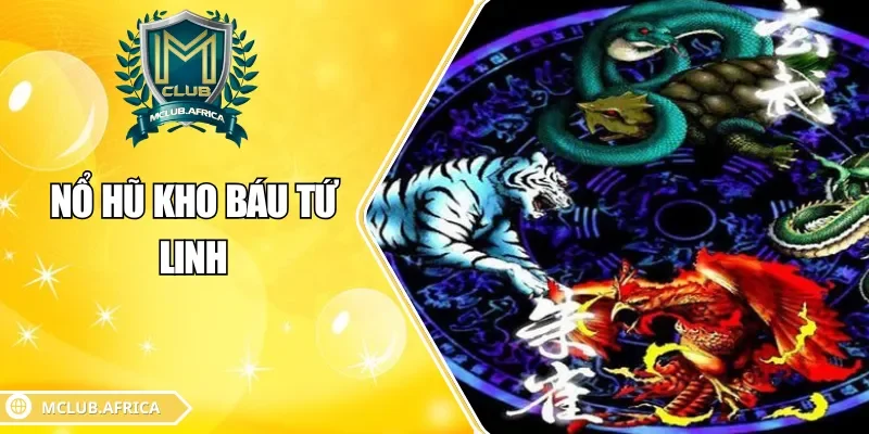 Nổ hũ kho báu tứ linh