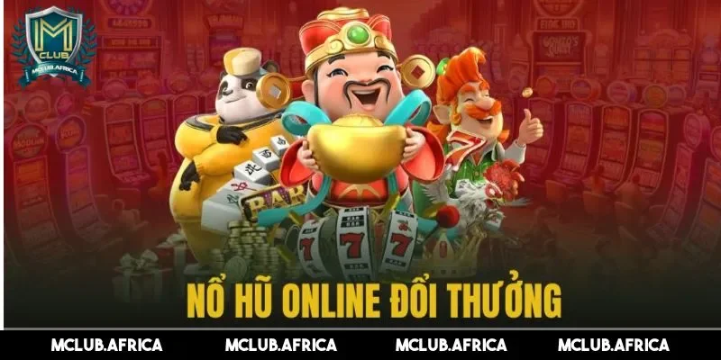 Nổ hũ luôn hấp dẫn người chơi